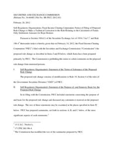 SECURITIES AND EXCHANGE COMMISSION (Release No[removed]; File No. SR-FICC[removed]February 28, 2012 Self-Regulatory Organizations; Fixed Income Clearing Corporation; Notice of Filing of Proposed Rule Change to Make a T