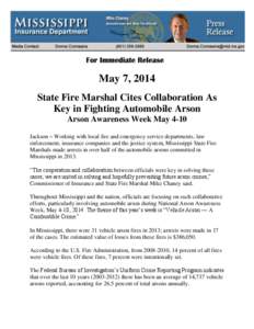 May 7, 2014 State Fire Marshal Cites Collaboration As Key in Fighting Automobile Arson Arson Awareness Week May 4-10 Jackson – Working with local fire and emergency service departments, law enforcement, insurance compa