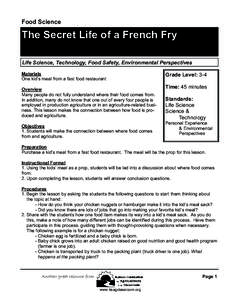 Food Science  The Secret Life of a French Fry Life Science, Technology, Food Safety, Environmental Perspectives Materials One kid’s meal from a fast food restaurant