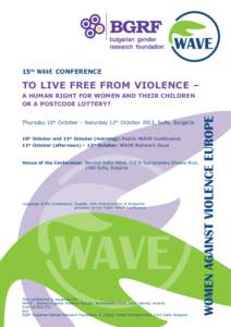 15th WAVE CONFERENCE  To Live Free from Violence – A Human Right for Women and their Children or a Postcode Lottery? Thursday 10th October – Saturday 12th October 2013, Sofia, Bulgaria