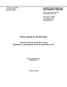 Nuclear Dumps by the Riverside : Threats to the Savannah River from Radioactive Contamination at the Savannah River Site Arjun Makhijani, Ph.D. Michele Boyd