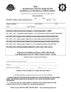 2016 HAMILTON COUNTY BABE RUTH BASEBALL & SOFTBALL APPLICATION PLEASE FILL IN ALL LINES AND INFORMATION COMPLETELY  (PLEASE PRINT)