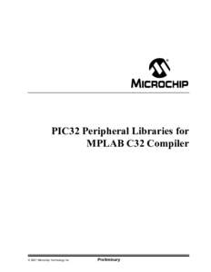 PIC32 Peripheral Libraries for MPLAB C32 Compiler © 2007 Microchip Technology Inc.  Preliminary