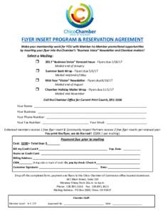 FLYER INSERT PROGRAM & RESERVATION AGREEMENT Make your membership work for YOU with Member-to-Member promotional opportunities by inserting your flyer into the Chamber’s “Business Voice” Newsletter and Chamber mail