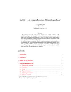 siunitx — A comprehensive (SI) units package∗ Joseph Wright† ReleasedAbstract Typesetting values with units requires care to ensure that the combined mathematical meaning of the value plus unit combinat