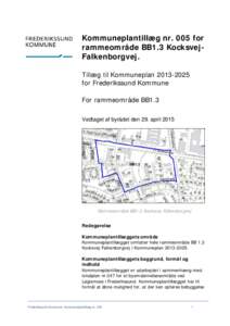 Kommuneplantillæg nr. 005 for rammeområde BB1.3 KocksvejFalkenborgvej. Tillæg til Kommuneplanfor Frederikssund Kommune For rammeområde BB1.3 Vedtaget af byrådet den 29. april 2015