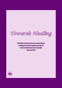 Towards Healing Principles and procedures in responding to complaints of abuse against personnel of the Catholic Church in Australia January 2010