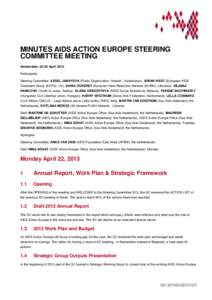 MINUTES AIDS ACTION EUROPE STEERING COMMITTEE MEETING Amsterdam, 22-23 April 2013 Participants: Steering Committee: ASSEL JANAYEVA (Public Organization “Amulet”, Kazakhstan), BRIAN WEST (European AIDS Treatment Group