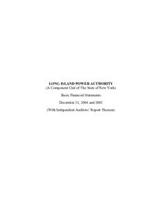 LONG ISLAND POWER AUTHORITY (A Component Unit of The State of New York) Basic Financial Statements December 31, 2004 and[removed]With Independent Auditors’ Report Thereon)