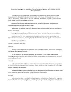 Convention Relating to the Regulation of Aerial Navigation Signed at Paris, October 13, 1919 (Paris Convention) THE UNITED STATES OF AMERICA, BELGIUM, BOLIVIA, BRAZIL, THE BRITISH EMPIRE, CHINA, CUBA, ECUADOR, FRANCE, GR