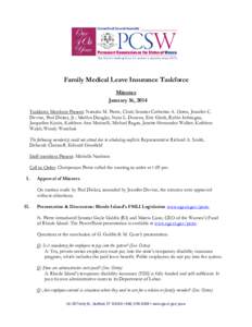 Family Medical Leave Insurance Taskforce Minutes January 16, 2014 Taskforce Members Present: Natasha M. Pierre, Chair; Senator Catherine A. Osten, Jennifer C. Devine, Paul Dickes, Jr.; Marilyn Douglas, Nora L. Duncan, Er