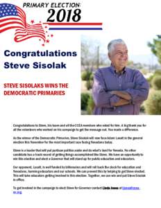 Congratulations Steve Sisolak STEVE SISOLAKS WINS THE DEMOCRATIC PRIMARIES  Congratulations to Steve, his team and all the CCEA members who voted for him. A big thank you for