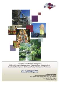 The 27th Pan Pacific Congress Of Real Estate Appraisers, Valuers and Counsellors Sustainable Development: Challenges Facing The Valuation Professions 21 – 24 September 2014 Orchard Hotel Singapore