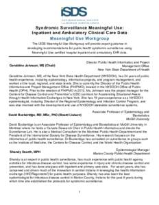 Syndromic Surveillance Meaningful Use: Inpatient and Ambulatory Clinical Care Data Meaningful Use Workgroup The ISDS Meaningful Use Workgroup will provide expert guidance in developing recommendations for public health s