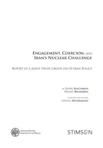 Engagement, Coercion, and Iran’s Nuclear Challenge Report of a Joint Study Group on US–Iran Policy Barry Blechman Daniel Brumberg