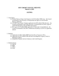 DOT CREDIT COUNCIL MEETING March 13, 2012 AGENDA 1. Action Items: (a) Presidio Parkway Project (San Francisco) for $150 million TIFIA loan – the Council