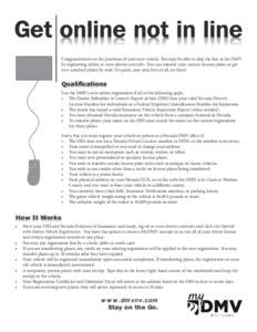Congratulations on the purchase of your new vehicle. You may be able to skip the line at the DMV by registering online at www.dmvnv.com/edrs. You can transfer your current license plates or get new standard plates by mai