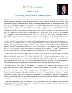 The 7th Amendment. By Don Shrader Chairman, Constitution Party of Ohio There may be no more important Amendment than the 7th, particularly when coupled with the 5th and 6th. While various legal entities, as evidently uph