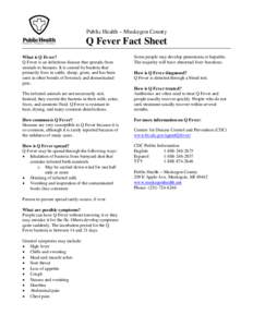 Public Health – Muskegon County  Q Fever Fact Sheet What is Q Fever? Q Fever is an infectious disease that spreads from animals to humans. It is caused by bacteria that