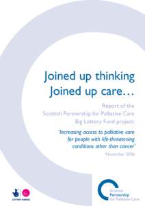 Joined up thinking Joined up care… Report of the Scottish Partnership for Palliative Care Big Lottery Fund project: ‘Increasing access to palliative care