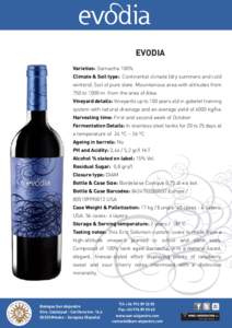 EVODIA Varieties: Garnacha 100% Climate & Soil type: Continental climate (dry summers and cold winters). Soil of pure slate. Mountainous area with altitudes from 750 to 1000 m. from the area of Atea. Vineyard details: Vi