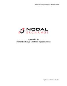 NODAL EXCHANGE CONTRACT SPECIFICATIONS  Appendix A: Nodal Exchange Contract Specifications  Updated on October 30, 2015
