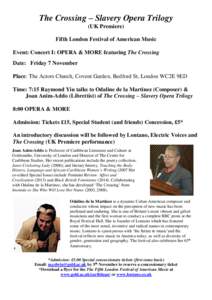 The Crossing – Slavery Opera Trilogy (UK Premiere) Fifth London Festival of American Music Event: Concert I: OPERA & MORE featuring The Crossing Date: Friday 7 November Place: The Actors Church, Covent Garden, Bedford 