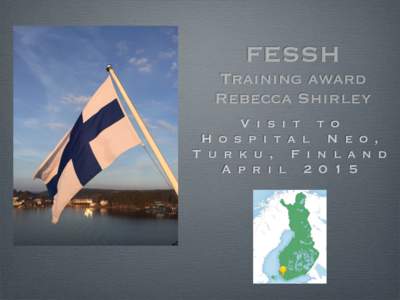 FESSH Training award Rebecca Shirley V i s i t H o s p i t a l T u r k u , F i