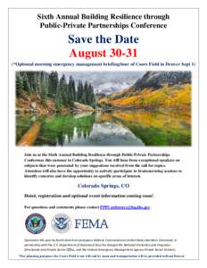 Sixth Annual Building Resilience through Public-Private Partnerships Conference Save the Date August 30-31 (*Optional morning emergency management briefing/tour of Coors Field in Denver Sept 1)