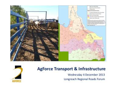 AgForce Transport & Infrastructure Wednesday 4 December 2013 Longreach Regional Roads Forum Liability limited by a scheme approved under Professional Standards Legislation  JR