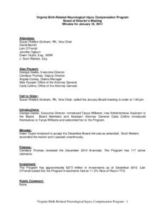 Virginia Birth-Related Neurological Injury Compensation Program Board of Director’s Meeting Minutes for January 18, 2011 Attendees: Susan Riddick-Grisham, RN, Vice-Chair