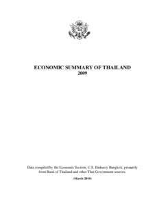 ECONOMIC SUMMARY OF THAILAND 2009 Data compiled by the Economic Section, U.S. Embassy Bangkok, primarily from Bank of Thailand and other Thai Government sources. (March 2010)