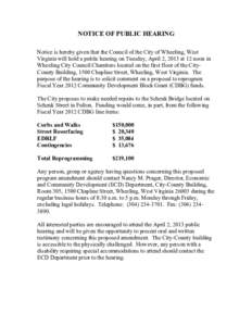 NOTICE OF PUBLIC HEARING Notice is hereby given that the Council of the City of Wheeling, West Virginia will hold a public hearing on Tuesday, April 2, 2013 at 12 noon in Wheeling City Council Chambers located on the fir