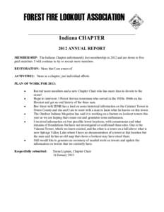 FOREST FIRE LOOKOUT ASSOCIATION ________________________________________________________________________________ Indiana CHAPTER 2012 ANNUAL REPORT MEMBERSHIP: The Indiana Chapter unfortunately lost membership in 2012 an