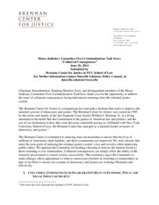 House Judiciary Committee Over-Criminalization Task Force “Collateral Consequences” June 26, 2014 Submitted by Brennan Center for Justice at NYU School of Law For further information contact Danyelle Solomon, Policy 