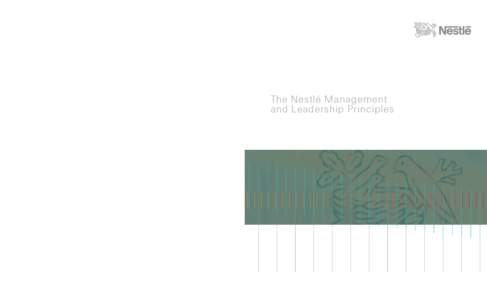 The Nestlé Management and Leadership Principles © Revised edition, July 2005, Nestlé S.A., Human Resources Department Concept and design: Nestec Ltd., SGDU , Corporate Identity and Design, Vevey, Switzerland Printed b