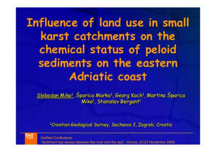 Influence of land use in small karst catchments on the chemical status of peloid sediments on the eastern Adriatic coast Slobodan Miko11, Šparica Marko11, Georg Koch11, Martina Šparica