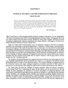 CHAPTER 17 NATIONAL SECURITY AND THE INTERAGENCY PROCESS Gabriel Marcella1 Power is the capacity to direct the decisions and actions of others. Power derives from strength and will. Strength comes from the transformation