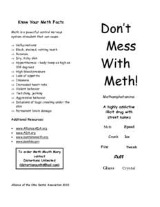 Know Your Meth Facts Meth is a powerful central nervous system stimulant that can cause: ⇒ ⇒ ⇒