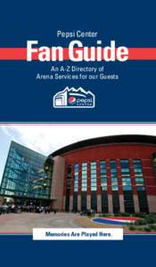 Pepsi Center  Fan Guide An A-Z Directory of Arena Services for our Guests
