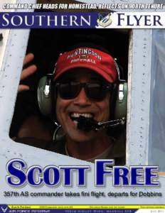 Command chief heads for homestead, reflects on 908th Tenure  SCOTT FREE 357th AS commander takes fini flight, departs for Dobbins Also In This Issue: