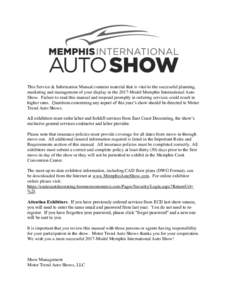 This Service & Information Manual contains material that is vital to the successful planning, marketing and management of your display in the 2017-Model Memphis International Auto Show. Failure to read this manual and re