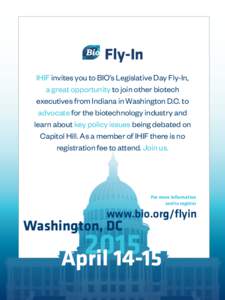 IHIF invites you to BIO’s Legislative Day Fly-In, a great opportunity to join other biotech executives from Indiana in Washington D.C. to advocate for the biotechnology industry and learn about key policy issues being 
