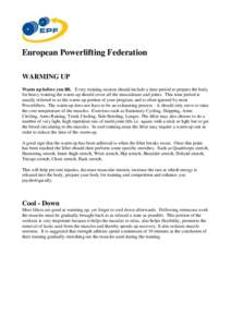 European Powerlifting Federation WARMING UP Warm up before you lift. Every training session should include a time period to prepare the body for heavy training the warm-up should cover all the musculature and joints. Thi