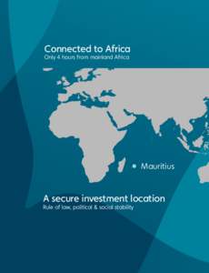 Connected to Africa Only 4 hours from mainland Africa Mauritius  A secure investment location