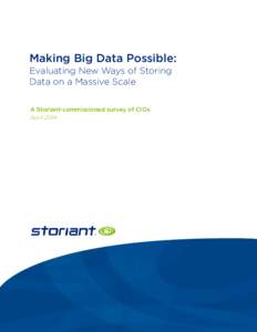 Making Big Data Possible: Evaluating New Ways of Storing Data on a Massive Scale A Storiant-commissioned survey of CIOs April 2014