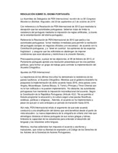 RESOLUCIÓN SOBRE EL IDIOMA PORTUGUÉS. La Asamblea de Delegados de PEN Internacional, reunión de su 80 Congreso Mundial en Bishkek, Kirguistán, del 29 de septiembre al 2 de octubre de 2014 Con referencia a la Resoluci