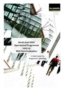 North East ERDF Operational Programme[removed]: Mid-Term Evaluation A Final Report by Regeneris Consulting