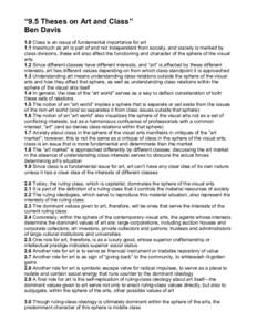 “9.5 Theses on Art and Class” Ben Davis 1.0 Class is an issue of fundamental importance for art 1.1 Inasmuch as art is part of and not independent from society, and society is marked by class divisions, these will al