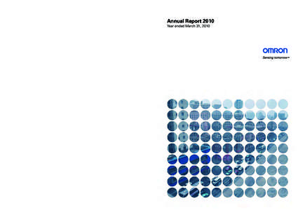 OMRON Corporation Annual Report 2010 This mark certifies the use of Green Power (solar power). By using Green Power to print the Annual Report 2010, OMRON Corporation is promoting the use of natural energy resources in J